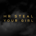 Mr. steal ur girl