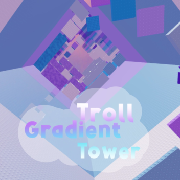 Gradient Troll Tower [NEW]