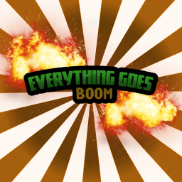 Everything Goes Boom