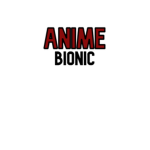 Anime Bionic