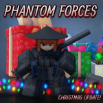 [Christmas Update!] Phantom Forces