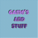 Game's and Stuff