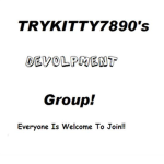 Trykitty7890's Development Group