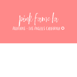 Pink Fame LA - Auditions {WIP]