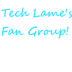 Tech Lame's Fan Group