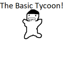 The Basic Tycooon!