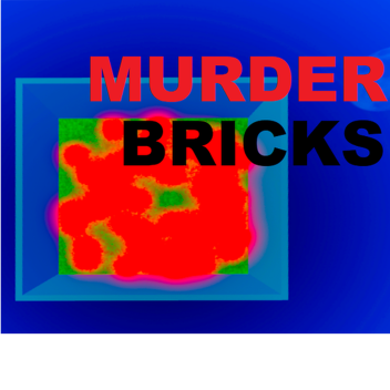 Murder Bricks (NEW UPDATE)