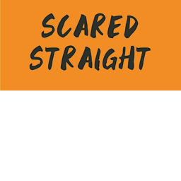 Scared Straight