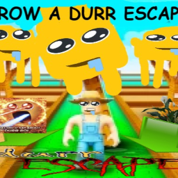 Grow a durr escape