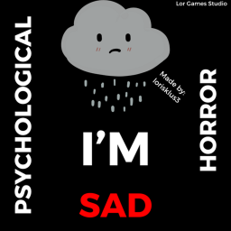 I'm Sad. [Psychological horror]