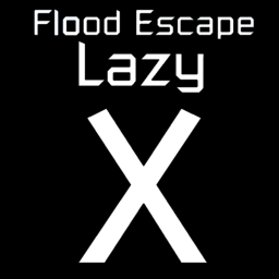 Flood Escape Lazy X