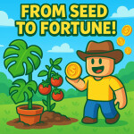 From Seed to Fortune! (BETA)