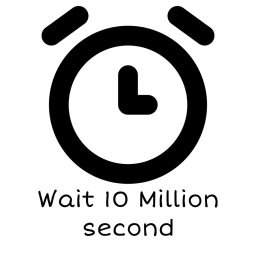 Wait 10 Million Seconds!