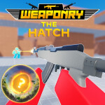 [🥚THE HATCH] Weaponry [BETA]
