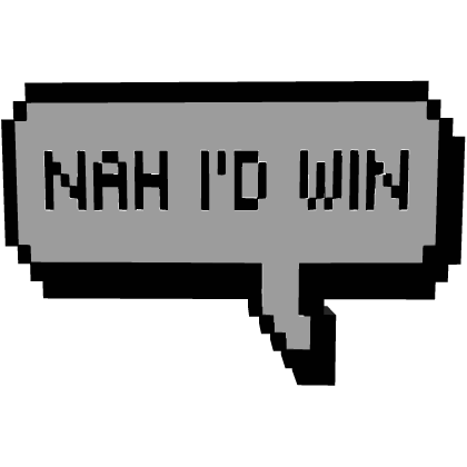 Nah i d win | Pixel Text Chat meme Roblox item