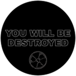 YOU WILL BE DESTROYED