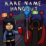 🎈Rare Name Hangout [vibe]