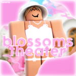 Blossom's Theater™️