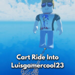 Cart Ride Into Luisgamercool23