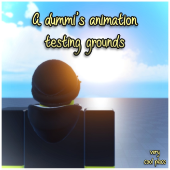 A_Dummi's animation testing grounds