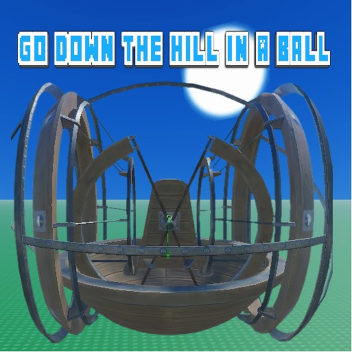 Go Down The Hill In A Ball [In Alpha]