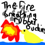 Fire B̶r̶e̶a̶t̶h̶i̶n̶g̶ ̶R̶u̶b̶b̶e̶r Duckies