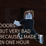 DOORS BUT VERY BAD BECUASE I MADE IT IN ONE HOUR