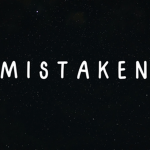 ~|MISTAKEN|~