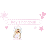 kay’s hangout! <3