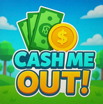 Cash Me Out!
