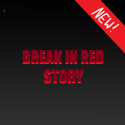 Break In Red (STORY)