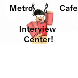 Metro Café's Interview Center