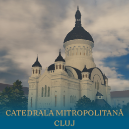Catedrala Mitropolitană - Cluj-Napoca