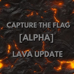 Capture The Flag [BETA] LAVA UPDATE