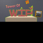 Tower of Work in Progress