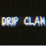 Drip Clan!