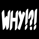 WHY!?!