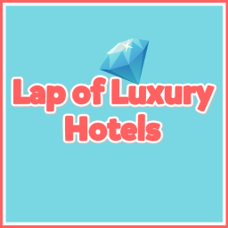 Lap Of Luxury Hotels [BETA | EARLY ACCESS]