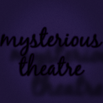 Mysterious Theatre