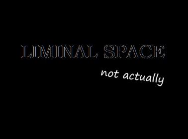 Liminal Space