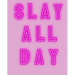 SLAY LIKE A BADDIE!!!
