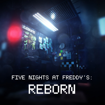 FNaF: REBORN [WIP]