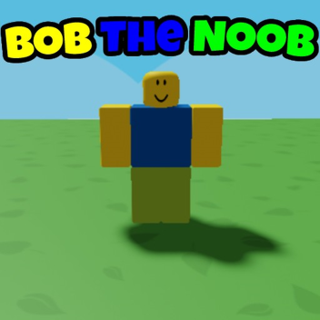 Bob The Noob