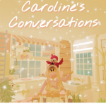 Caroline’s Conversations