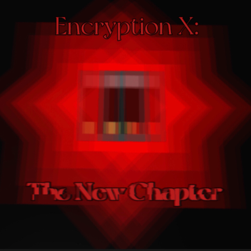 Encryption X: The Next Chapter