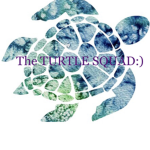 The TURTLE SQUAD!:)