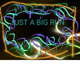 Just a BIG RUN