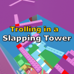 Trolling in a Slapping Tower
