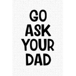 Ask your father