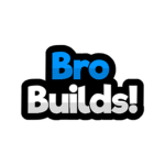 Bro Builds!